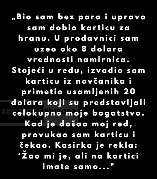 „Bio sam bez para i upravo sam dobio karticu za hranu…”