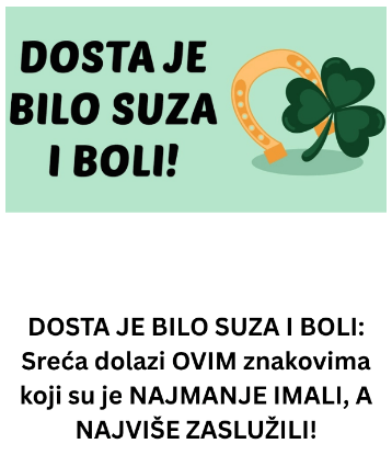 DOSTA JE BILO SUZA I BOLI: Sreća dolazi OVIM znakovima koji su je NAJMANJE IMALI, A NAJVIŠE ZASLUŽILI!