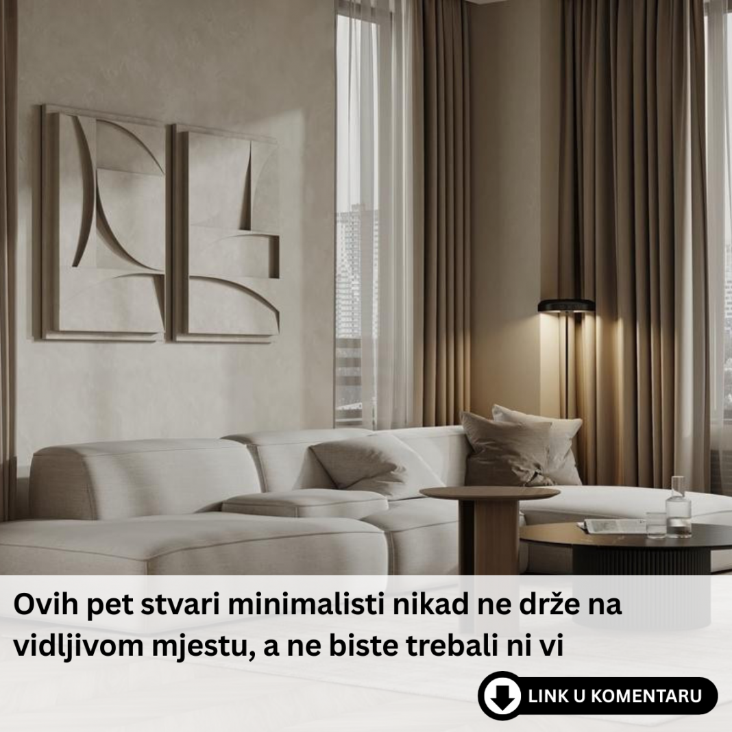 Ovih pet stvari minimalisti nikad ne drže na vidljivom mjestu, a ne biste trebali ni vi