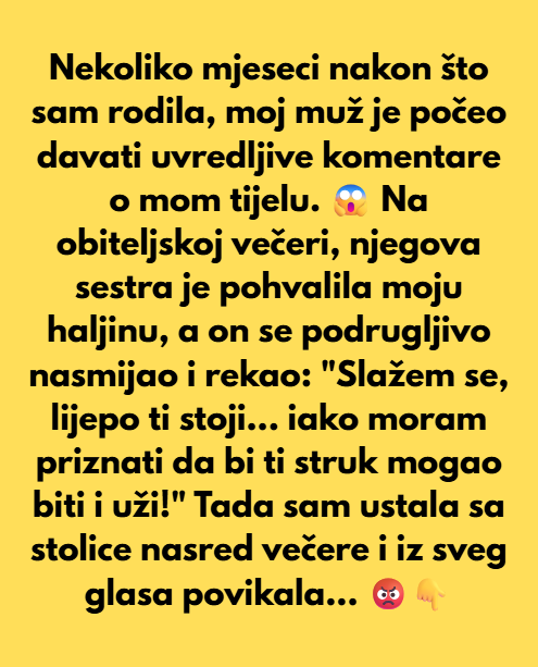 U razdoblju nakon poroda, muž je uvredljivo komentirao ženu i njezino tijelo. Tijekom obiteljske večere, ona se slomila — a nitko nije rekao ni riječ.