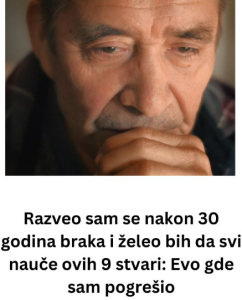 Razveo sam se nakon 30 godina braka i želeo bih da svi nauče ovih 9 stvari: Evo gde sam pogrešio